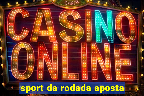 sport da rodada aposta